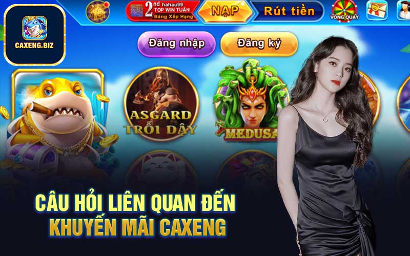 Câu hỏi liên quan đến khuyến mãi Caxeng