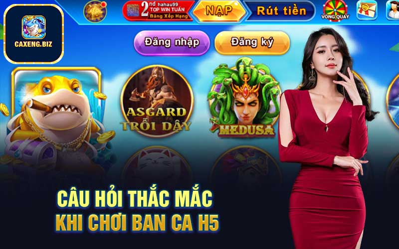 Câu hỏi thắc mắc khi chơi ban ca H5