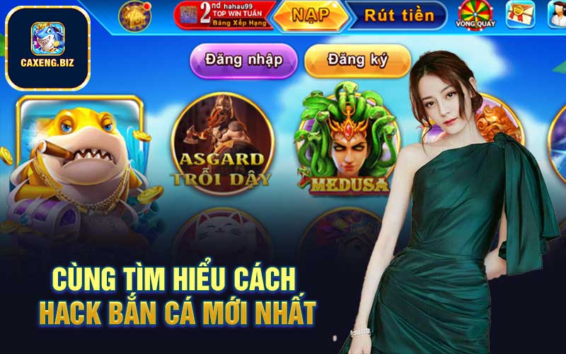 Cùng tìm hiểu cách hack bắn cá mới nhất