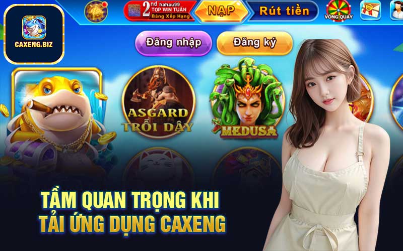 Tầm quan trọng khi tải ứng dụng Caxeng